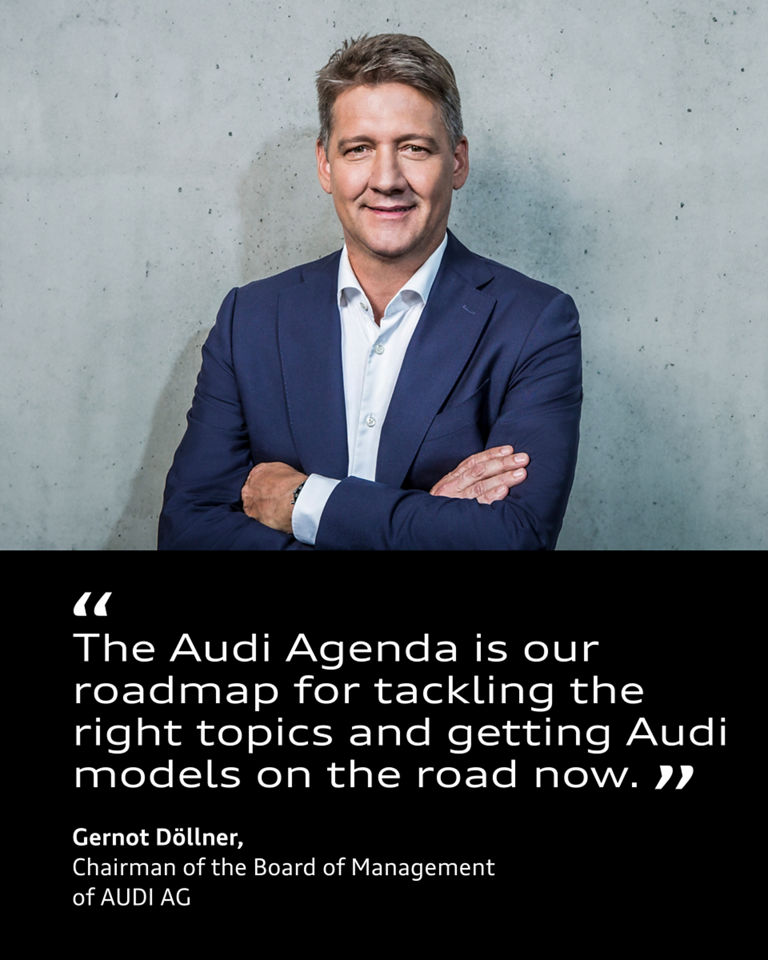 Portrait Gernot Döllner next to his quote: "The Audi Agenda is our roadmap for tackling the right topics and getting Audi models on the road now."